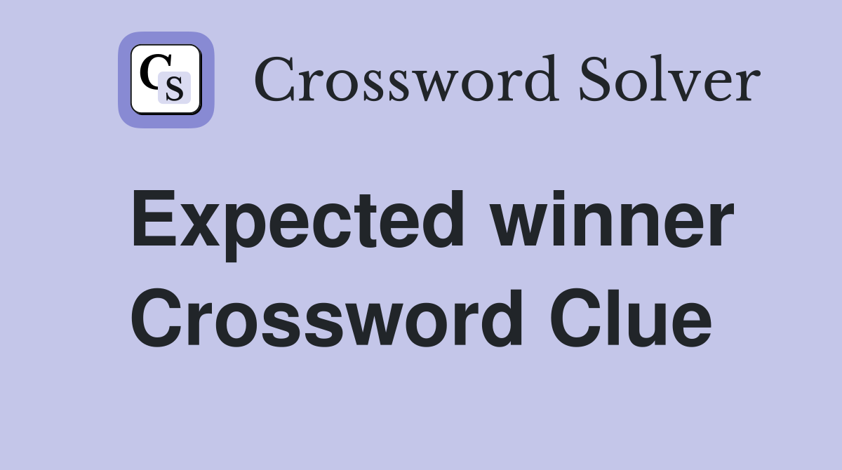 Expected winner Crossword Clue