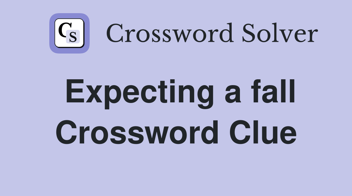 Expecting a fall Crossword Clue