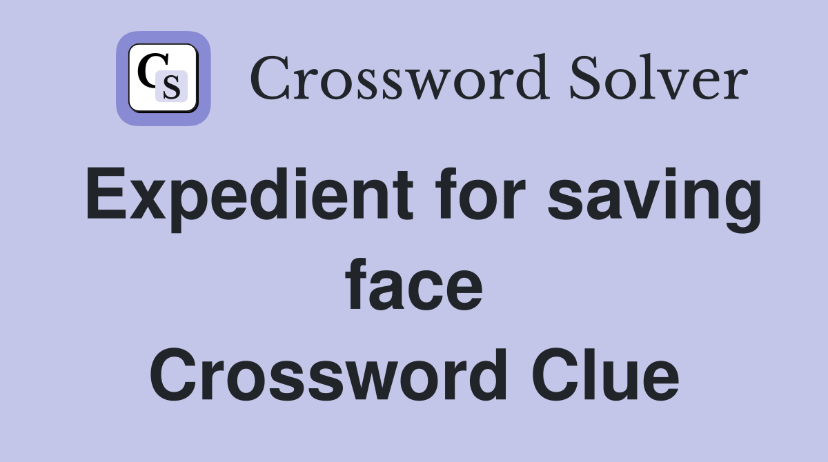 Expedient for saving face Crossword Clue