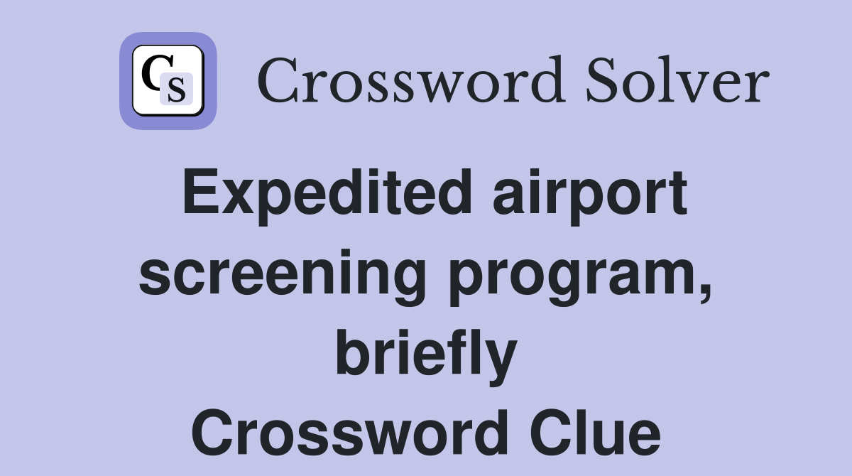 Expedited airport screening program, briefly Crossword Clue