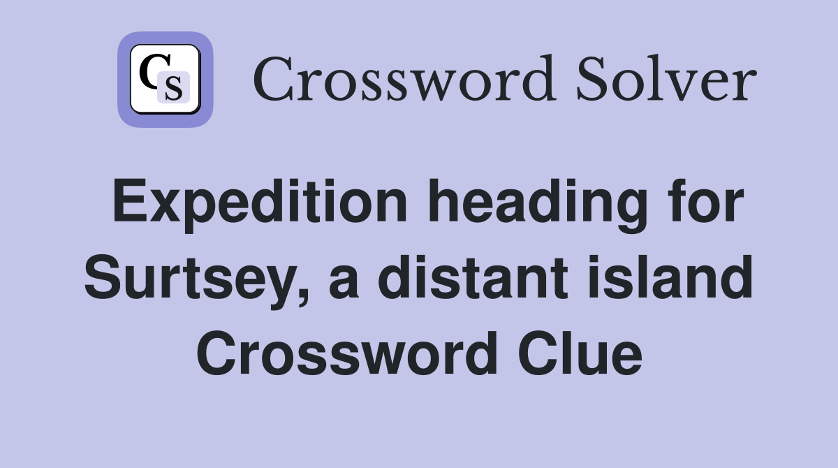 Expedition heading for Surtsey, a distant island Crossword Clue