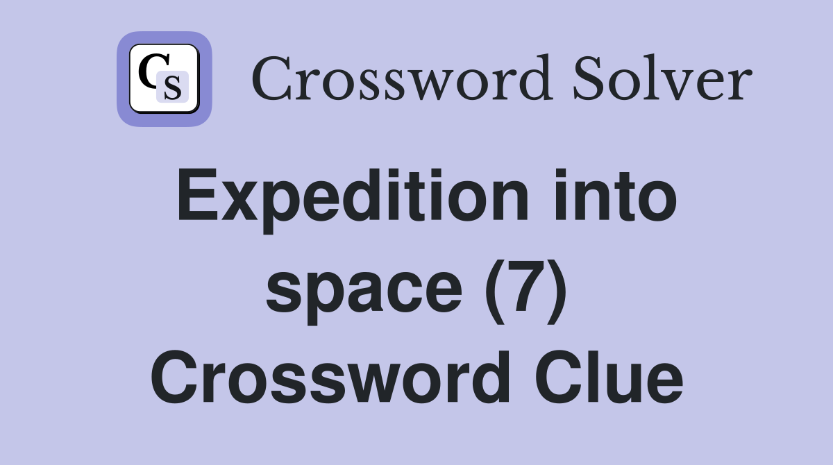 Expedition into space (7) Crossword Clue