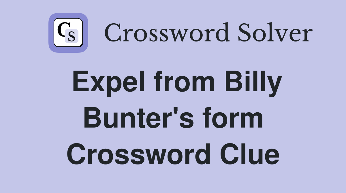 Expel from Billy Bunter's form Crossword Clue