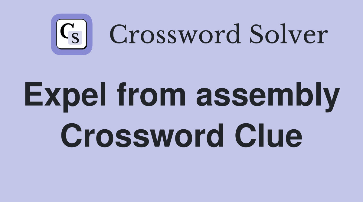 Expel from assembly  Crossword Clue