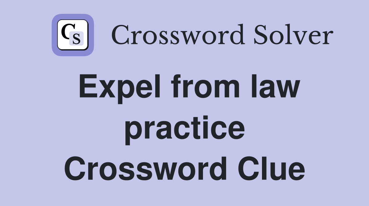 Expel from law practice Crossword Clue