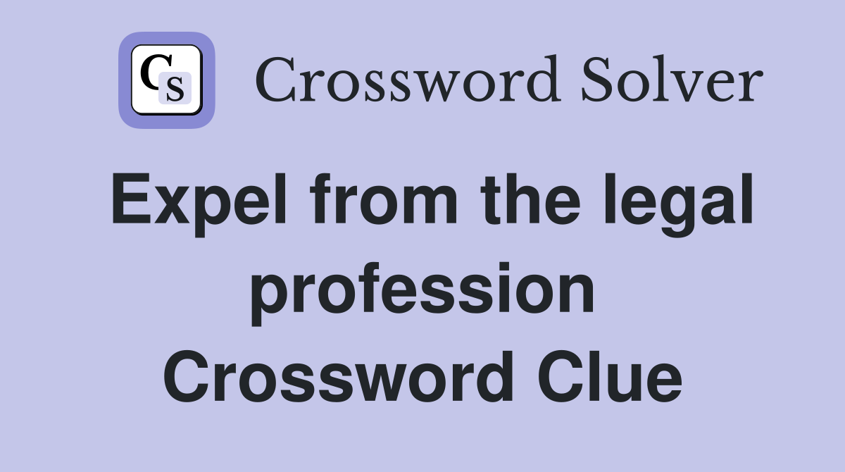 Expel from the legal profession Crossword Clue
