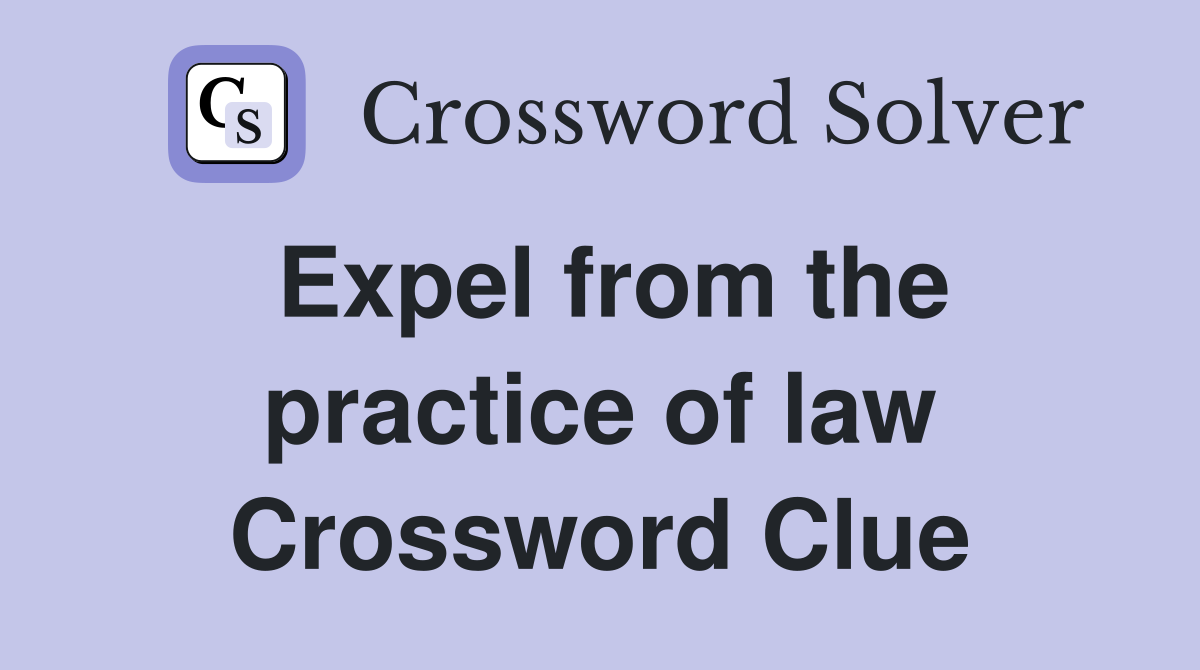 Expel from the practice of law Crossword Clue