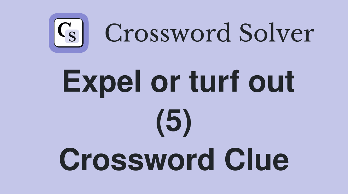 Expel or turf out (5) Crossword Clue