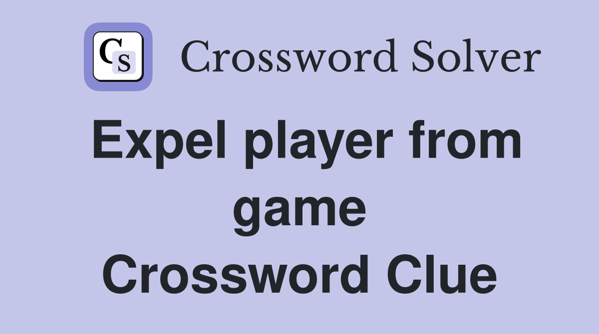 Expel player from game Crossword Clue