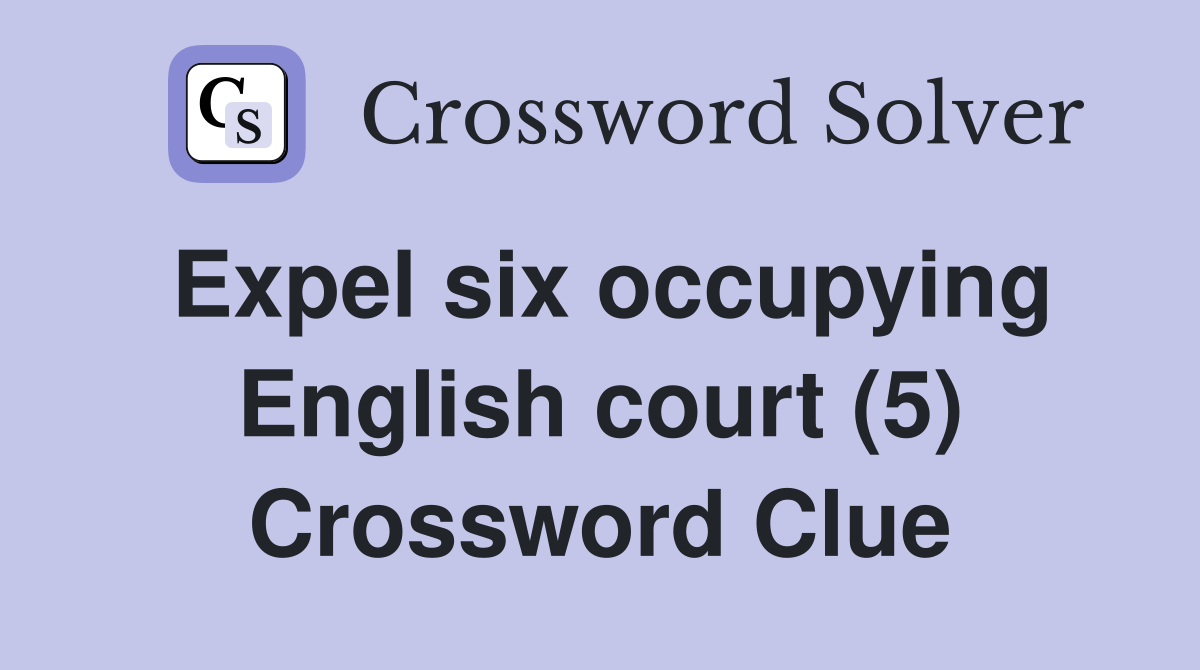 Expel six occupying English court (5) Crossword Clue