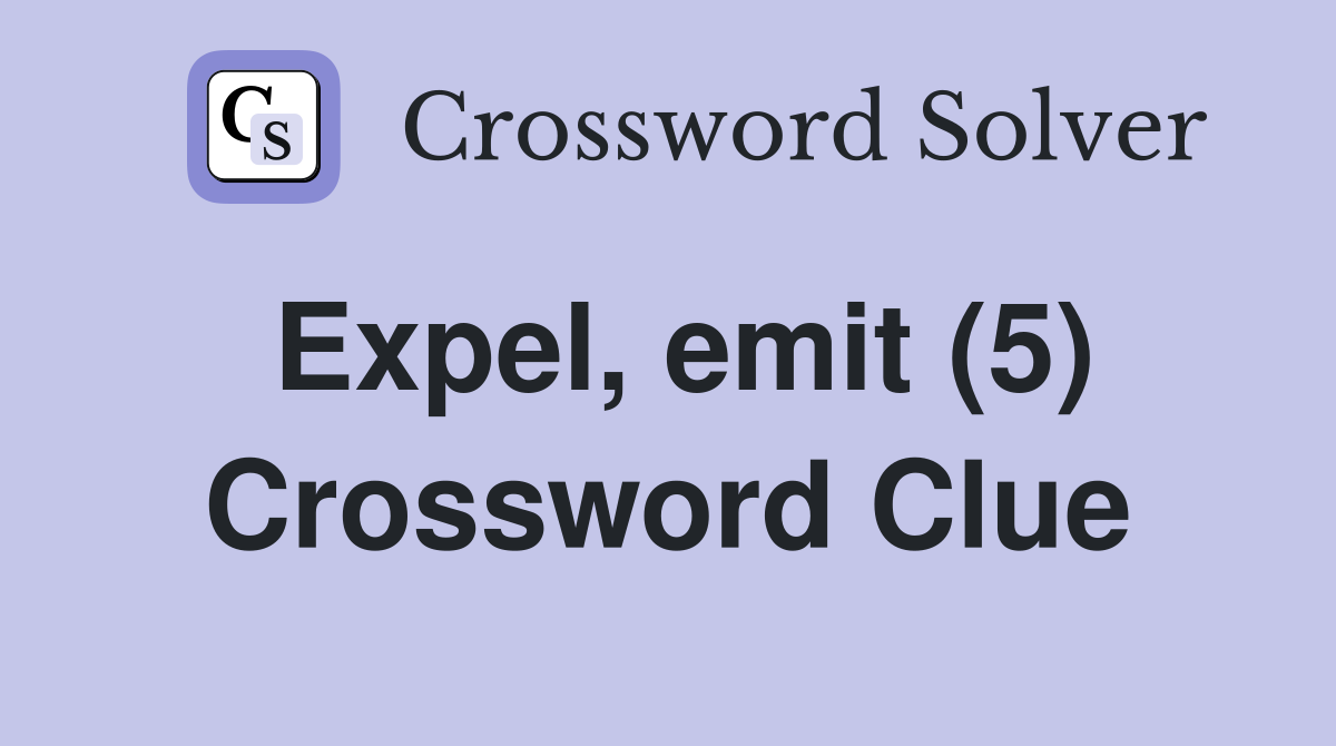 Expel emit (5) Crossword Clue Answers Crossword Solver