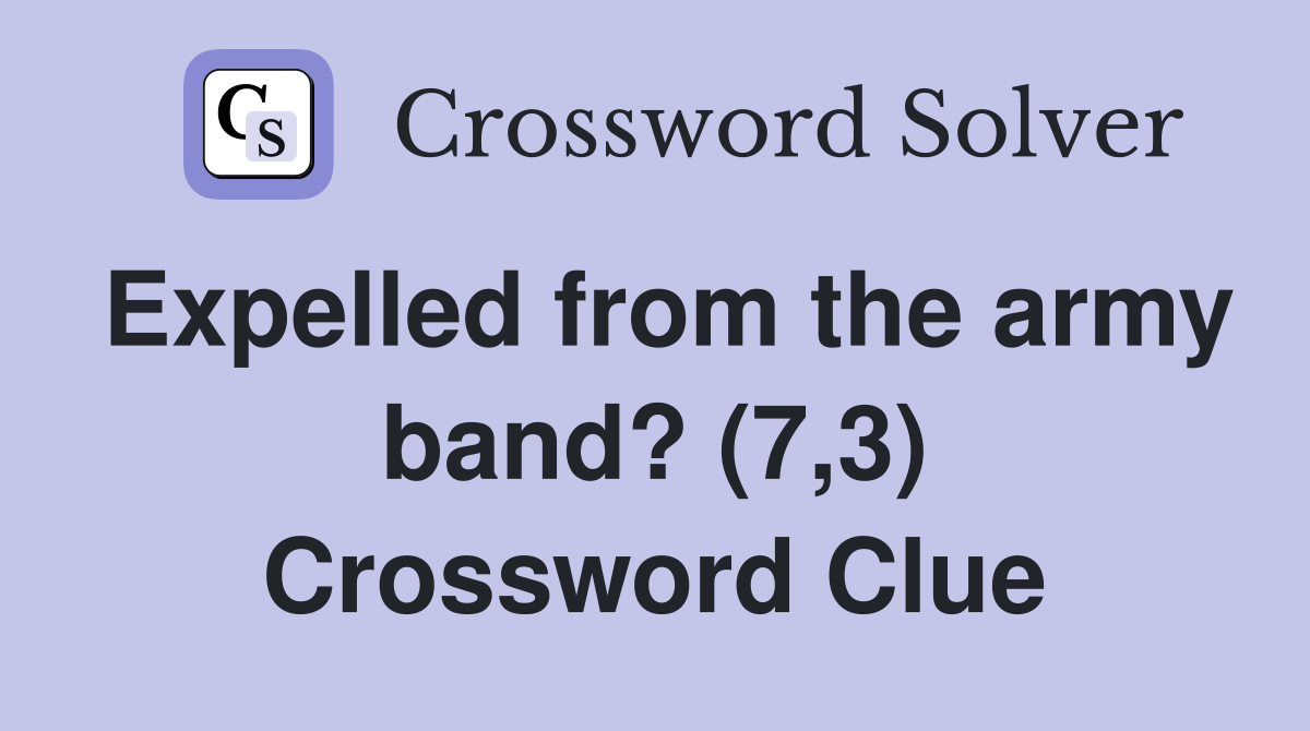 Expelled from the army band? (7,3) Crossword Clue