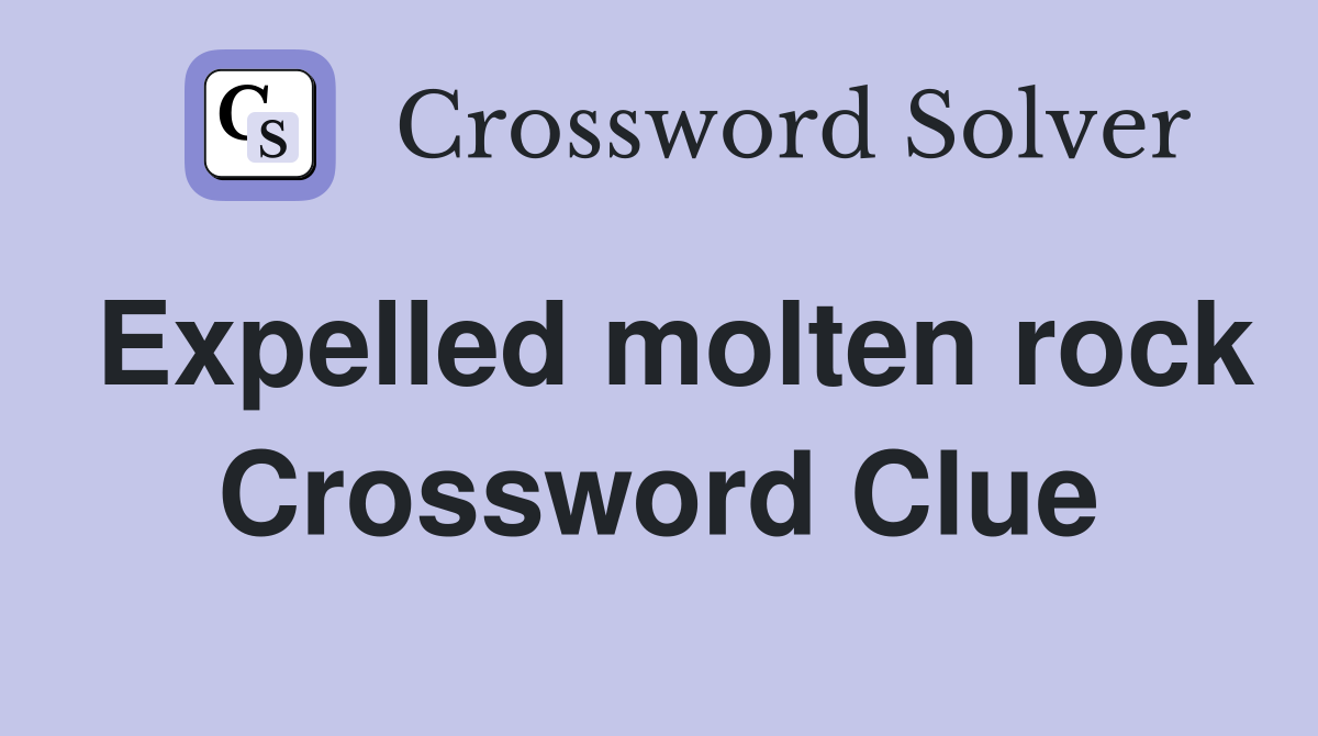 Expelled molten rock Crossword Clue