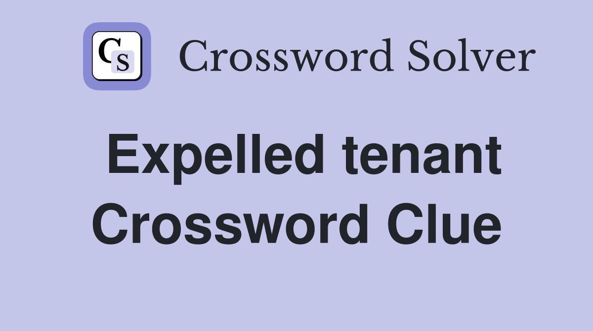 Expelled tenant Crossword Clue