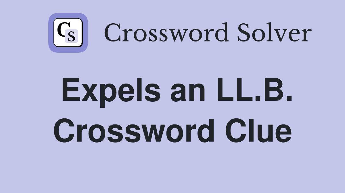 Expels an LL.B. Crossword Clue