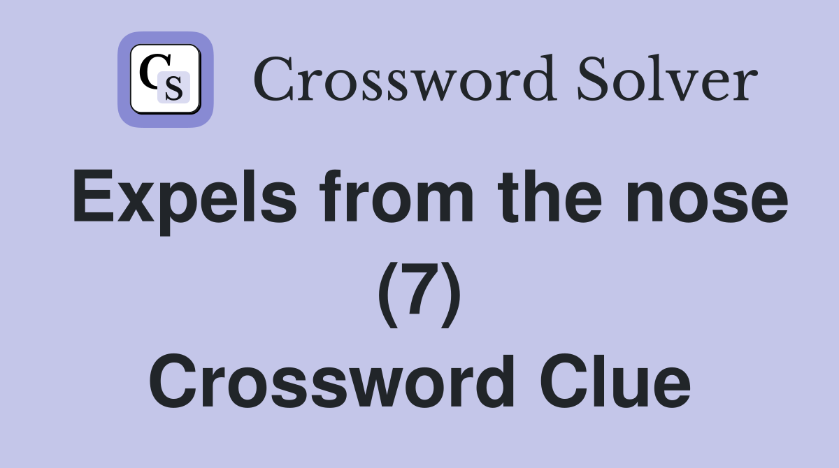 Expels from the nose (7) Crossword Clue