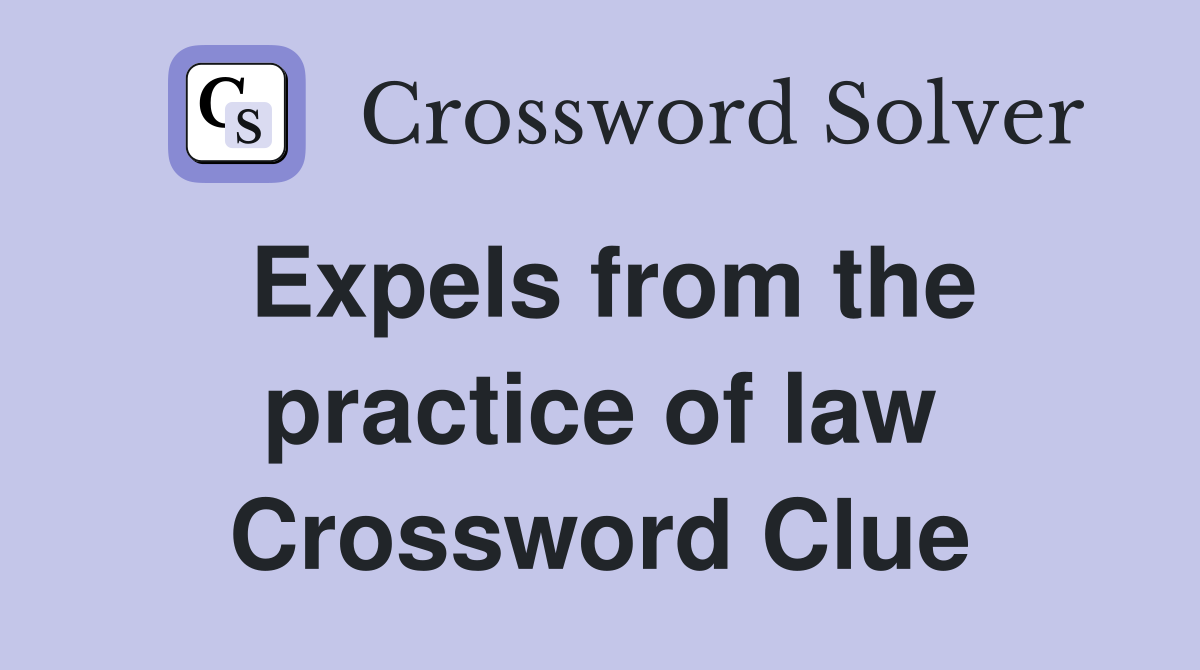 Expels from the practice of law Crossword Clue