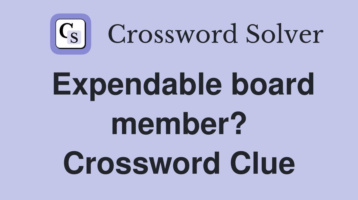 Expendable board member? Crossword Clue