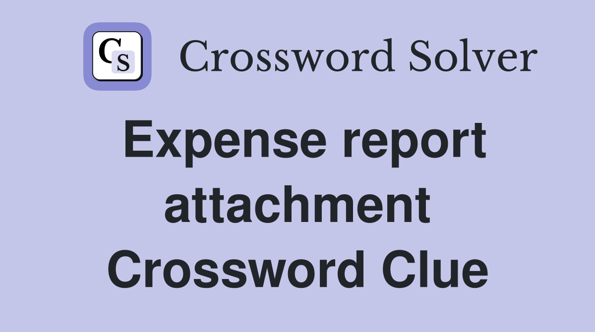 Expense report attachment Crossword Clue
