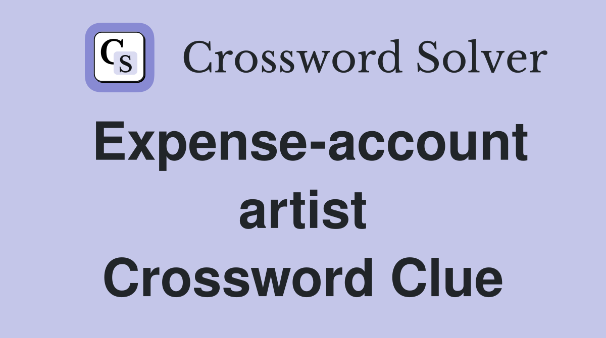 Expense-account artist Crossword Clue