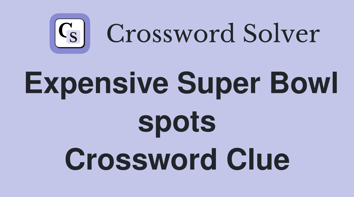 Expensive Super Bowl spots Crossword Clue