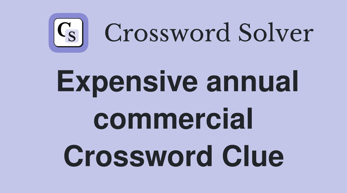 Expensive annual commercial Crossword Clue