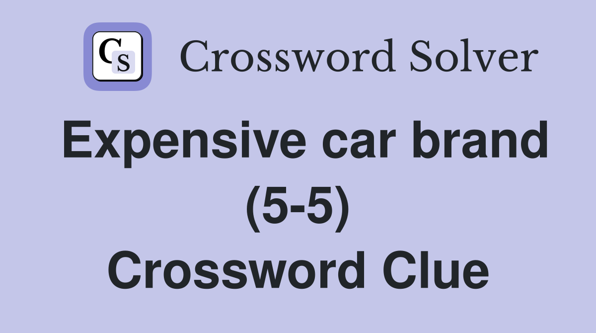 Expensive car brand (5-5) Crossword Clue