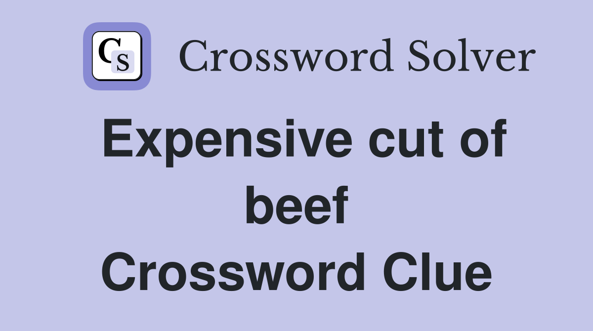 Expensive cut of beef Crossword Clue