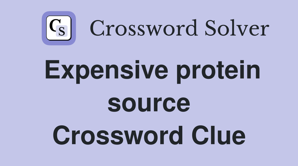 Expensive protein source Crossword Clue