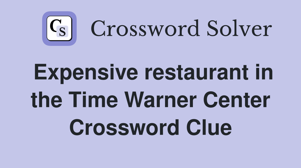Expensive restaurant in the Time Warner Center Crossword Clue