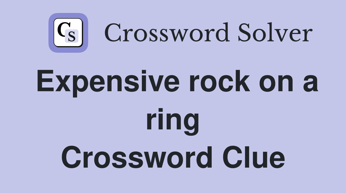 Expensive rock on a ring Crossword Clue