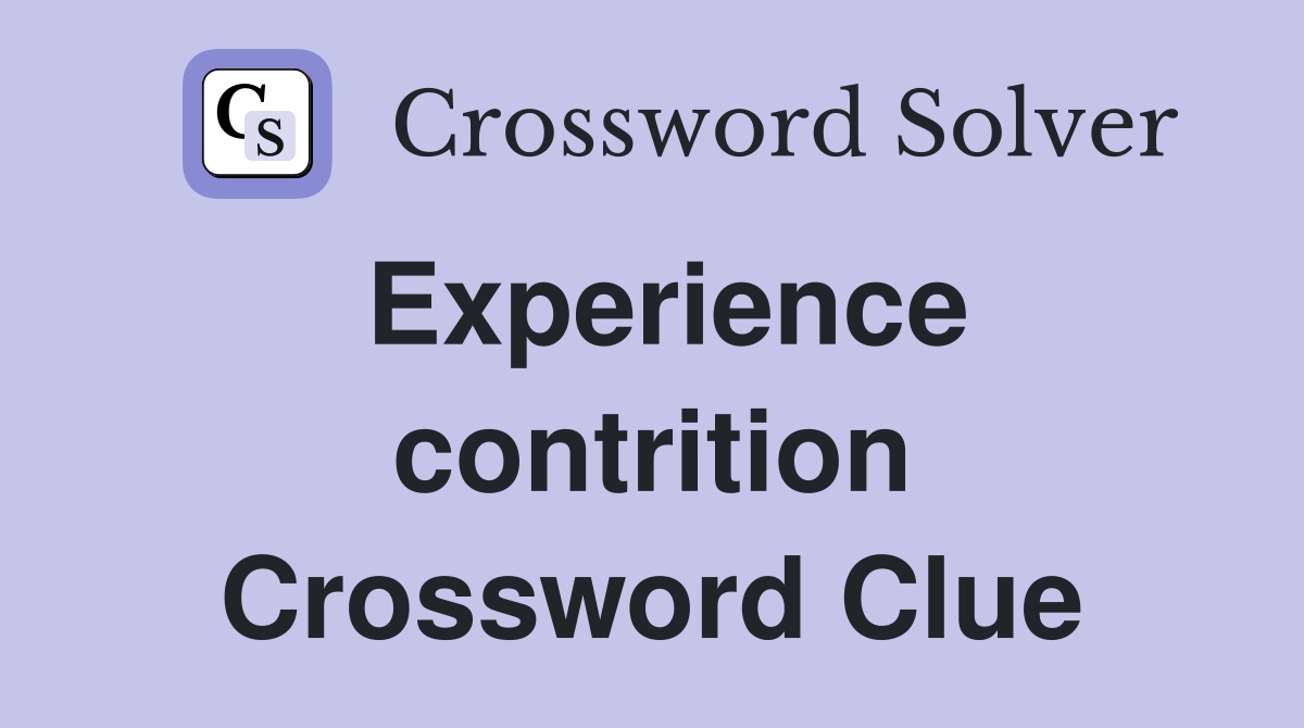 Experience contrition Crossword Clue