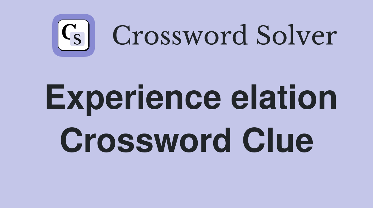 Experience elation Crossword Clue