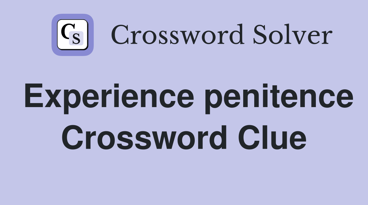 Experience penitence Crossword Clue