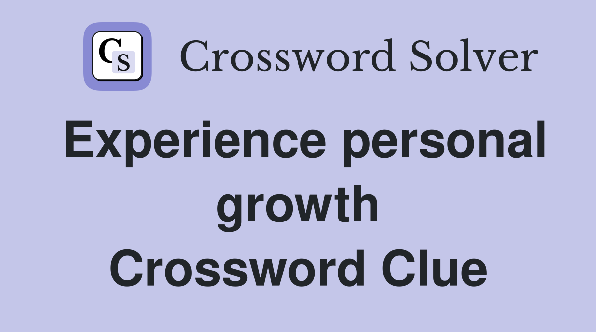 Experience personal growth Crossword Clue