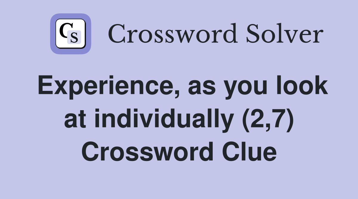 Experience, as you look at individually (2,7) Crossword Clue