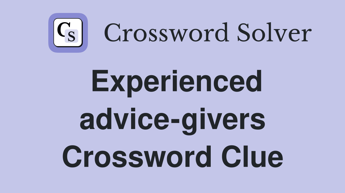 Experienced advice-givers Crossword Clue