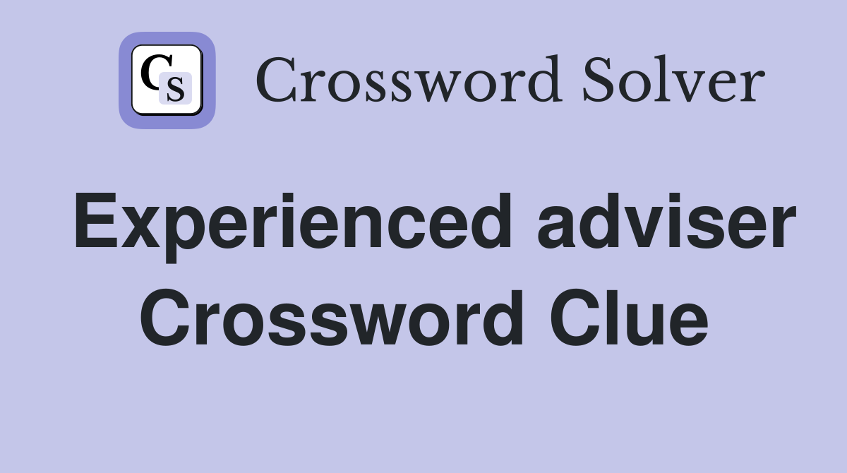 Experienced adviser Crossword Clue