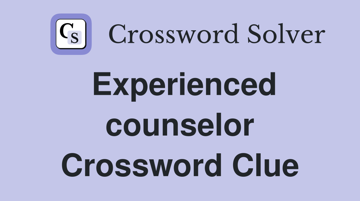 Experienced counselor Crossword Clue