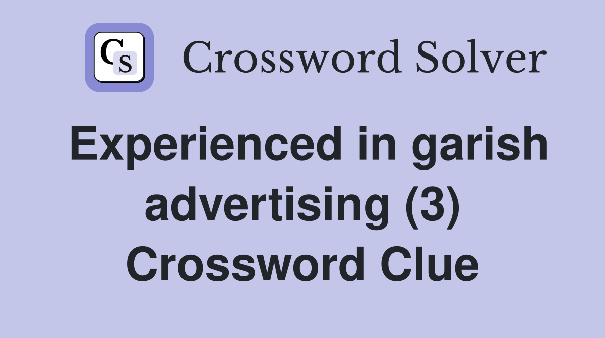 Experienced in garish advertising (3) Crossword Clue