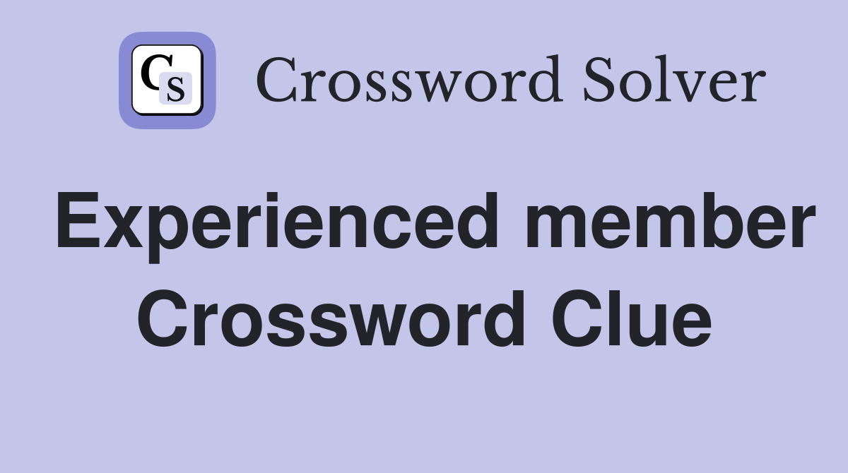 Experienced member Crossword Clue