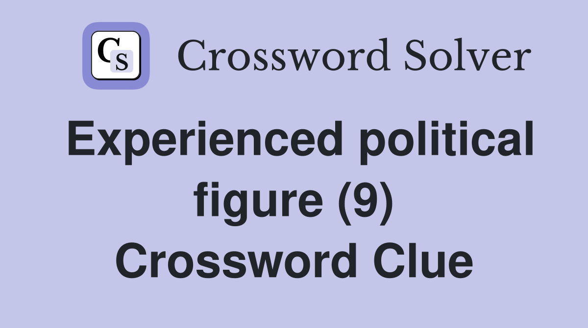 Experienced political figure (9) Crossword Clue