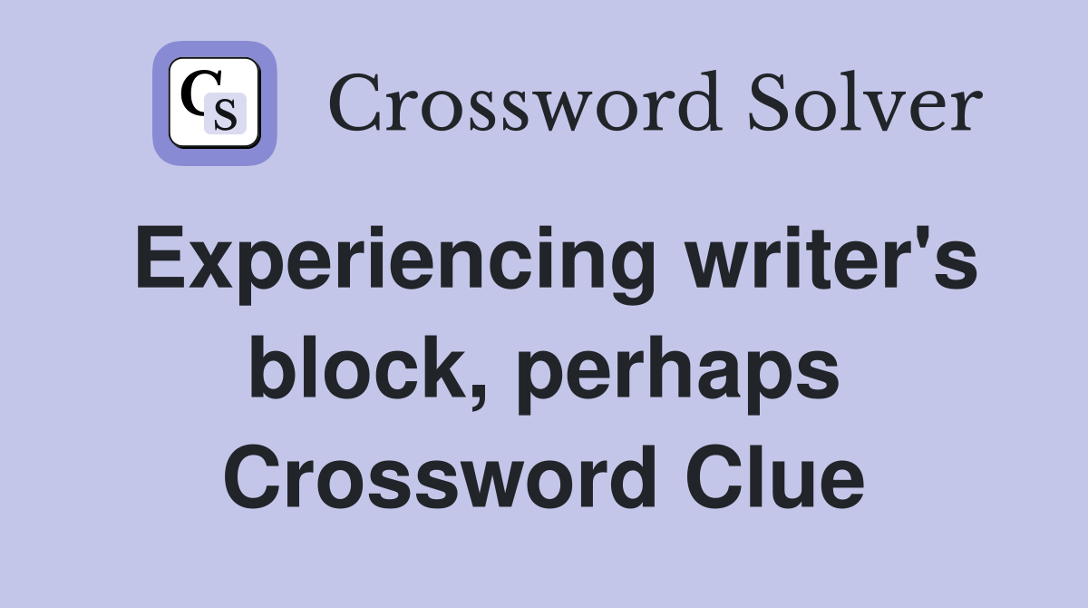 Experiencing writer's block, perhaps Crossword Clue