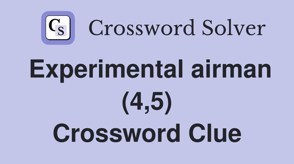 Experimental airman (4,5) Crossword Clue