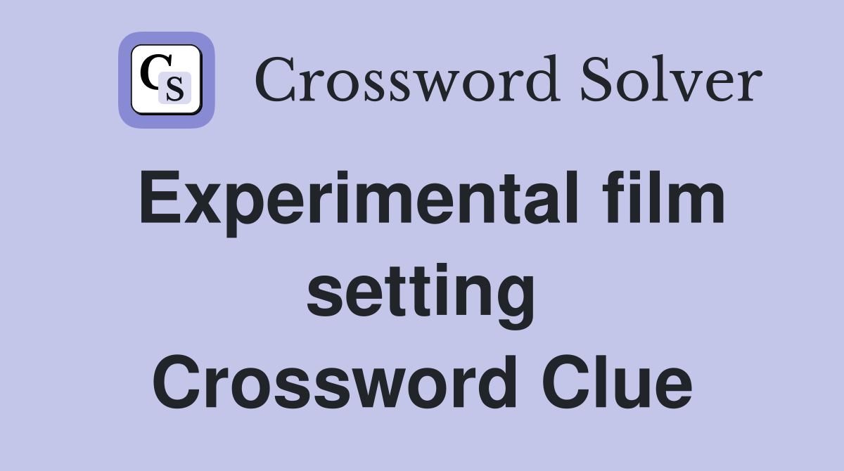 Experimental film setting Crossword Clue