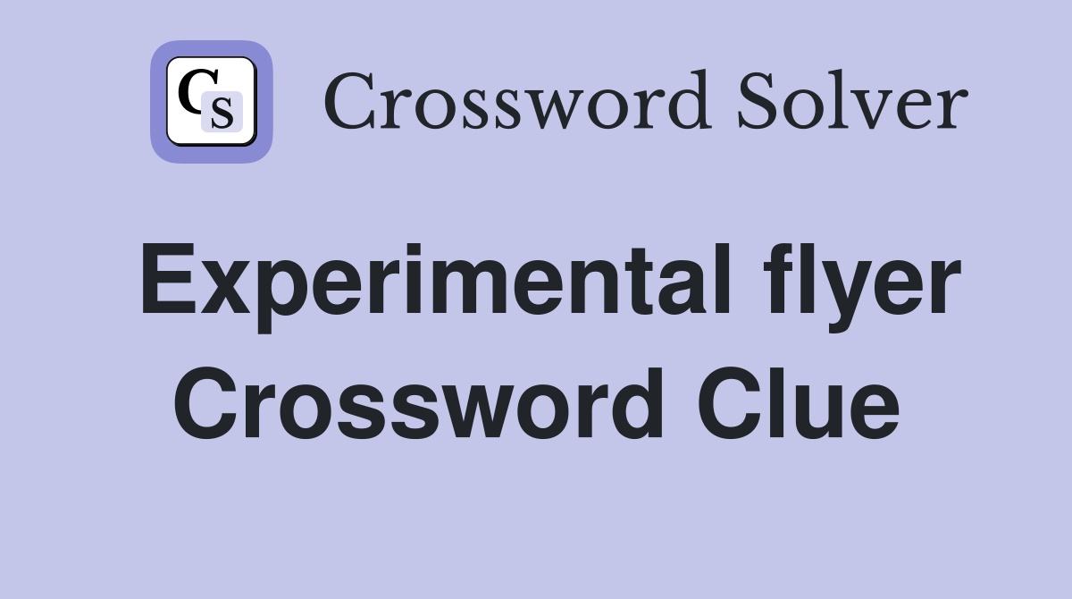 Experimental flyer Crossword Clue