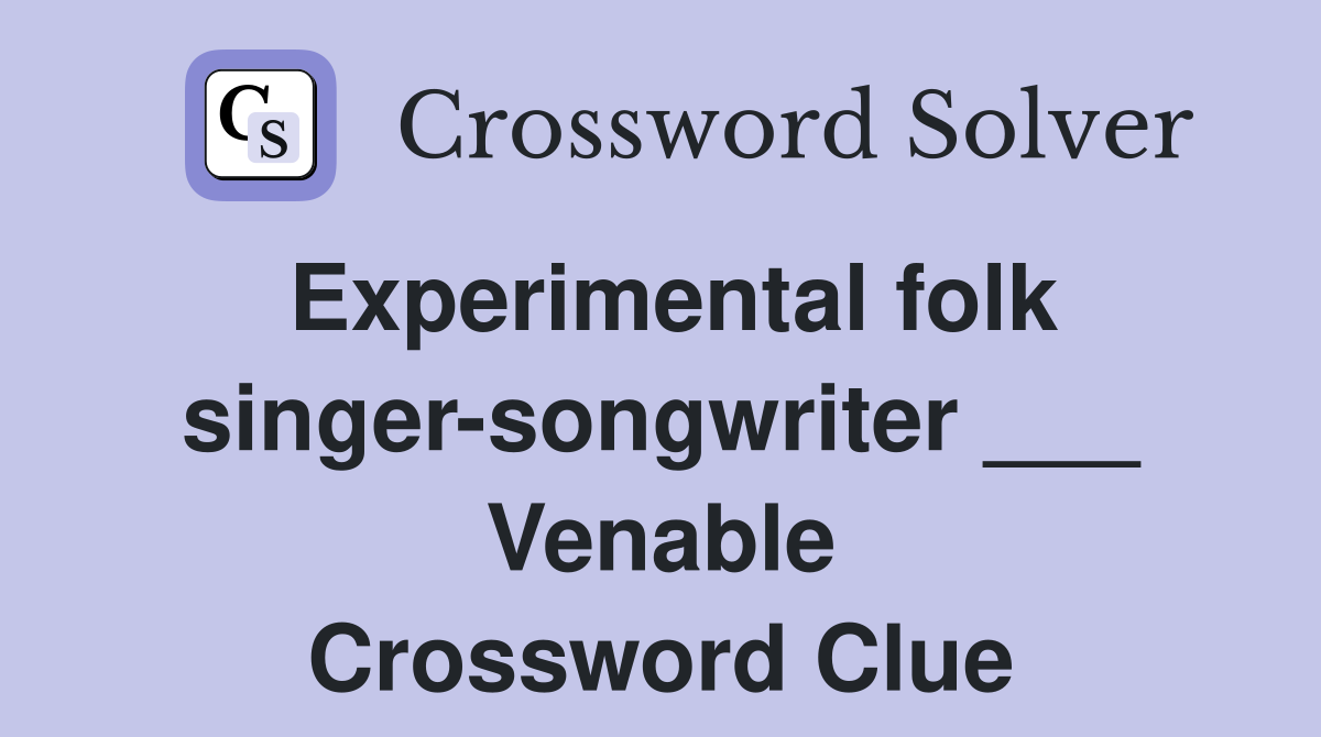 Experimental folk singer-songwriter ___ Venable Crossword Clue