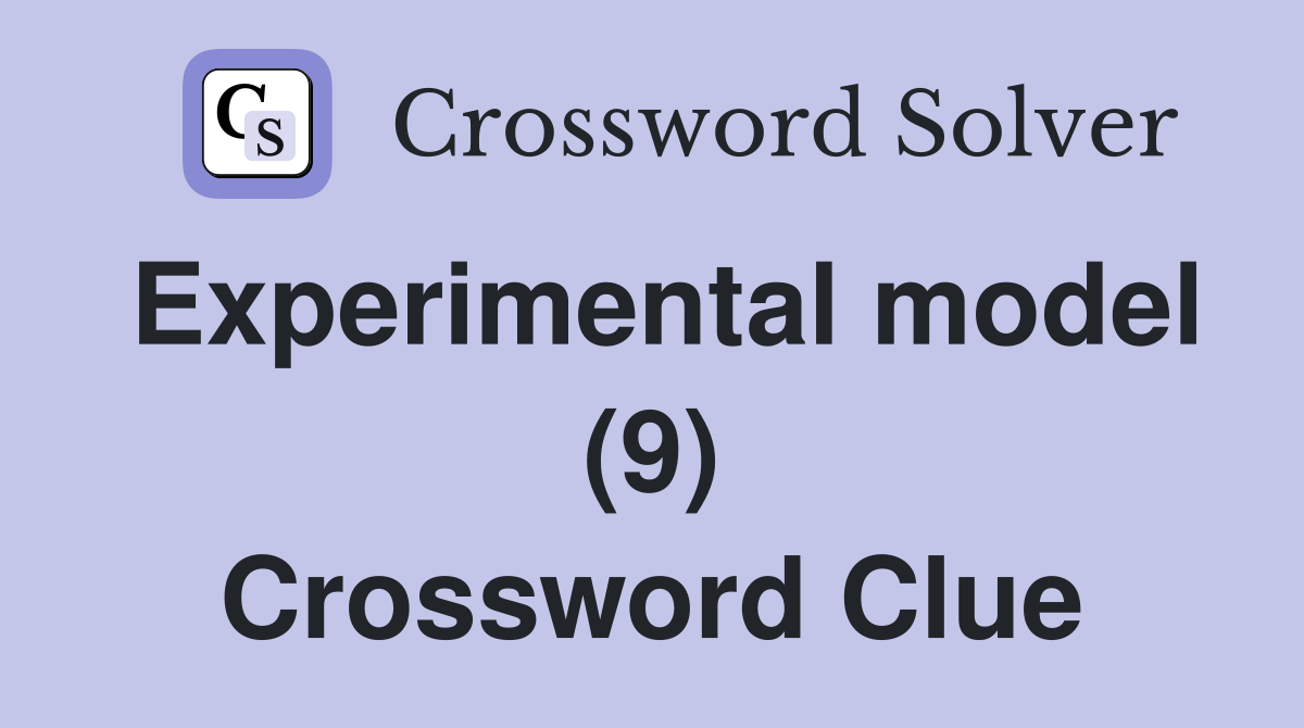 Experimental model (9) Crossword Clue