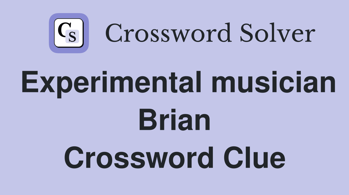 Experimental musician Brian Crossword Clue