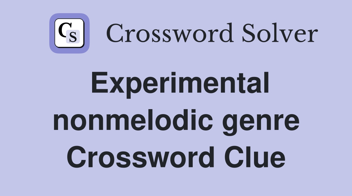 Experimental nonmelodic genre Crossword Clue